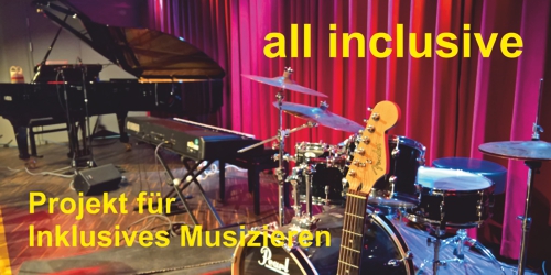 all inclusive - Projekt für Inklusives Musizieren